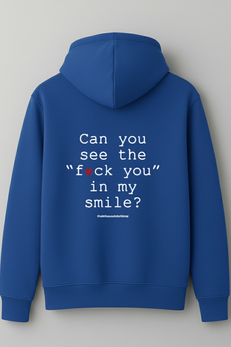 Can you see the fuck you in my smile hoodie